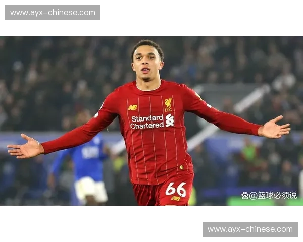 阿诺德的转型:从利物浦到皇马的长传大师 阿诺德的转型:从利物浦到皇马的长传大师